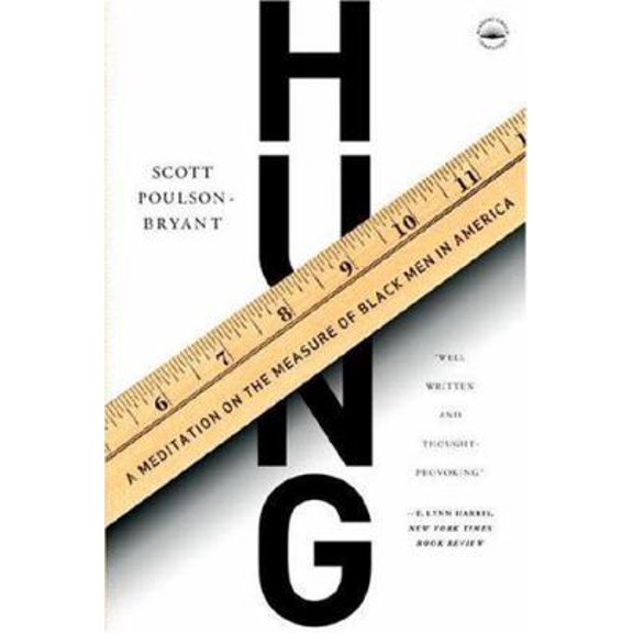 Pre-Owned Hung: A Meditation on the Measure of Black Men in America (Paperback) 0767915550 9780767915557
