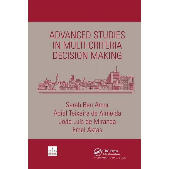 Chapman & Hall/CRC Operations Research Advanced Studies in Multi-Criteria Decision Making, (Paperback)