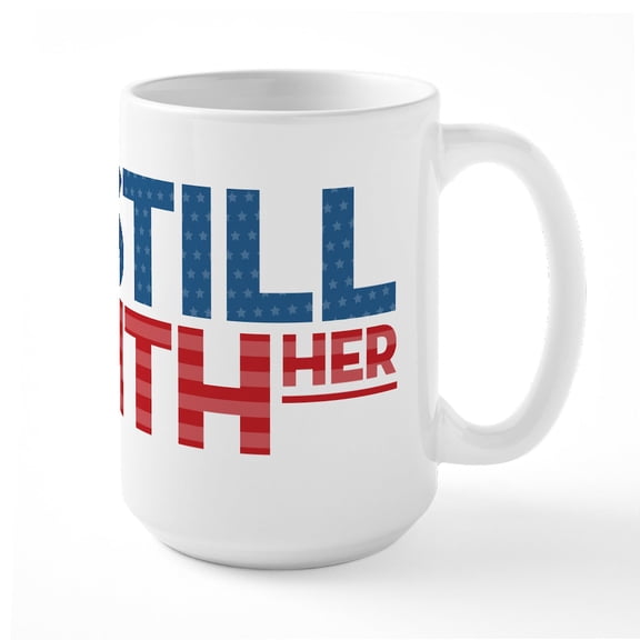 CafePress - I'm Still With Her Large Mug - 15 oz Ceramic Large White Novelty Mug