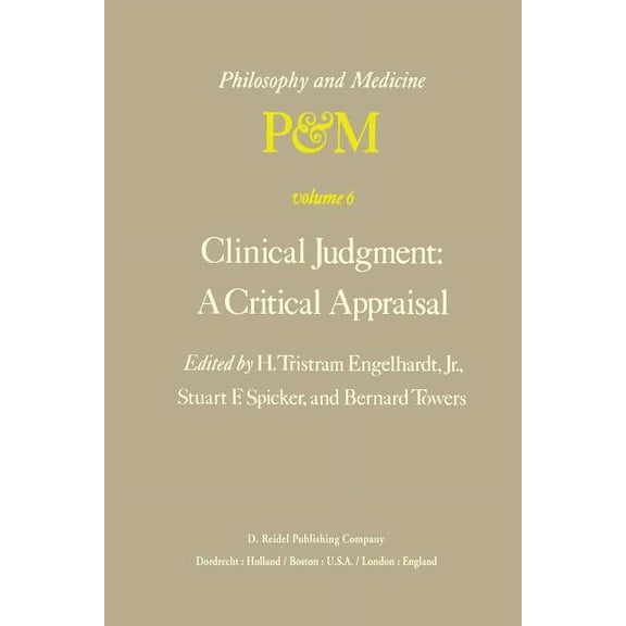 Philosophy and Medicine Clinical Judgment: A Critical Appraisal: Proceedings of the Fifth Trans-Disciplinary Symposium on Philosophy and Medicin, Book 6, (Paperback)