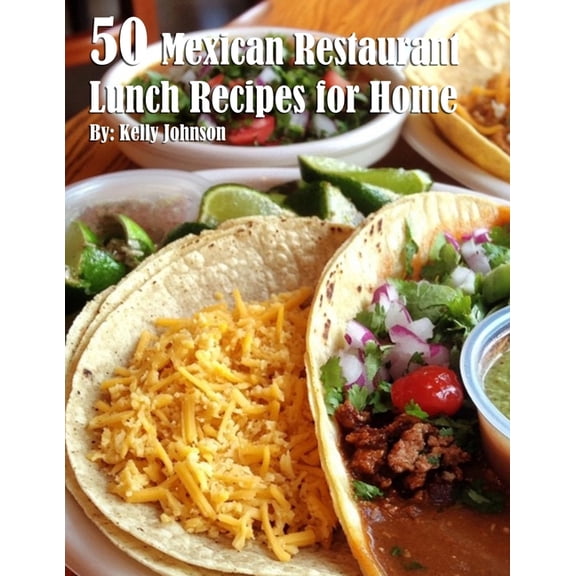 50 Mexican Restaurant Lunch Recipes for Home, (Paperback)