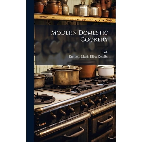 Modern Domestic Cookery, (Hardcover)