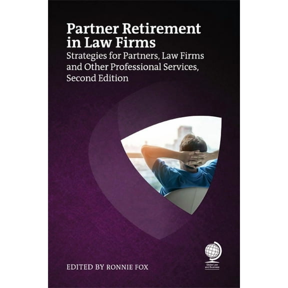 Partner Retirement in Law Firms: Strategies for Partners, Law Firms and Other Professional Services, (Paperback)