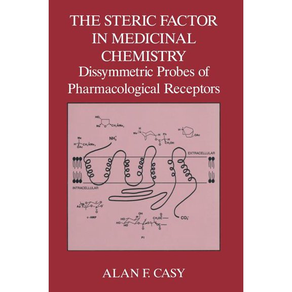 The Steric Factor in Medicinal Chemistry: Dissymmetric Probes of Pharmacological Receptors, (Paperback)