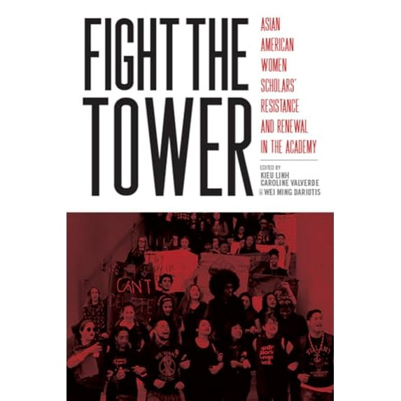 Pre-Owned Fight the Tower: Asian American Women Scholars Resistance and Renewal in the Academy, 9781978806368, 1978806361, Paperback, None edition