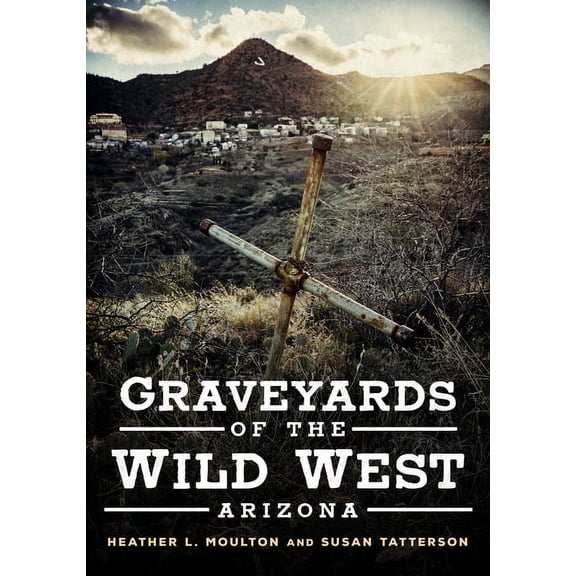 Graveyards of the Wild West : Arizona