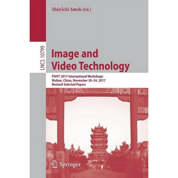 Image and Video Technology: Psivt 2017 International Workshops, Wuhan, China, November 20-24, 2017, Revised Selected Pap, (Paperback)