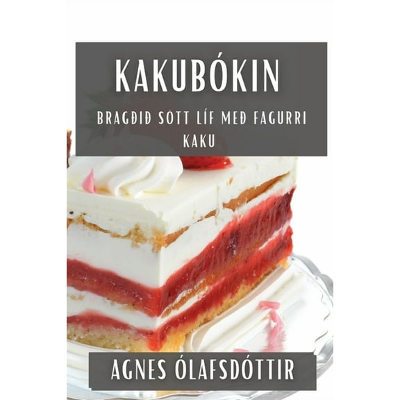 Kakubókin: Bragðið sött líf með fagurri kaku, (Paperback)