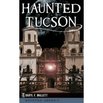 Haunted America Haunted Tucson, (Hardcover)