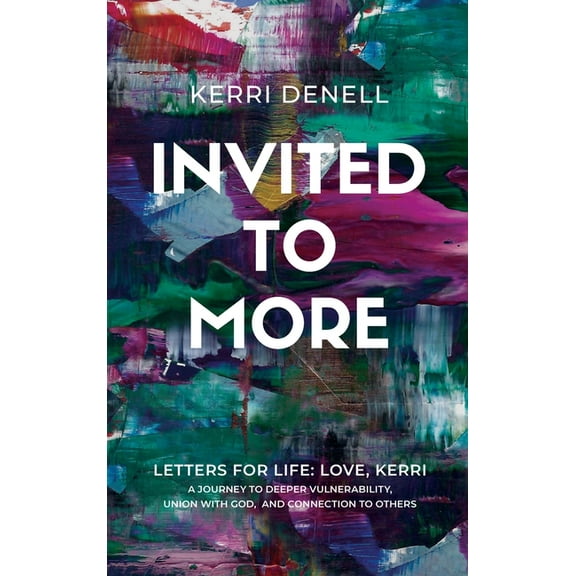 Invited to More: Letters for Life - Love, Kerri (Hardcover)