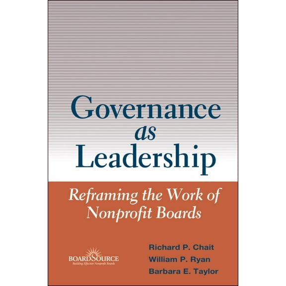 Pre-Owned Governance as Leadership: Reframing the Work of Nonprofit Boards (Hardcover) 0471684201 9780471684206