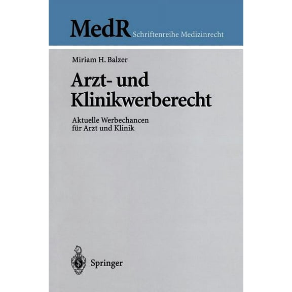 MedR Schriftenreihe Medizinrecht Arzt- Und Klinikwerberecht: Aktuelle Werbechancen FÃ¼r Arzt Und Klinik, (Paperback)
