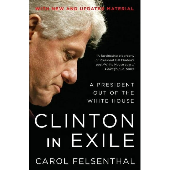 Clinton in Exile: A President Out of the White House, (Paperback)