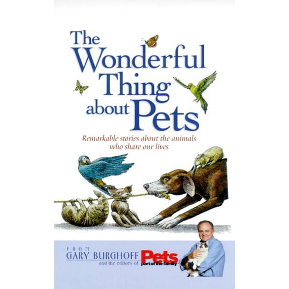 Pre-Owned The Wonderful Thing About Pets: Remarkable Stories About the Animals Who Share Our Lives (Hardcover) 1579541879 9781579541873