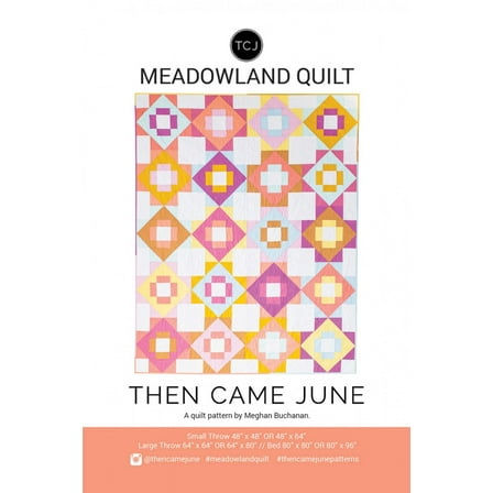 Then Came June - Meadowland Quilt Pattern by Meghan Buchanan