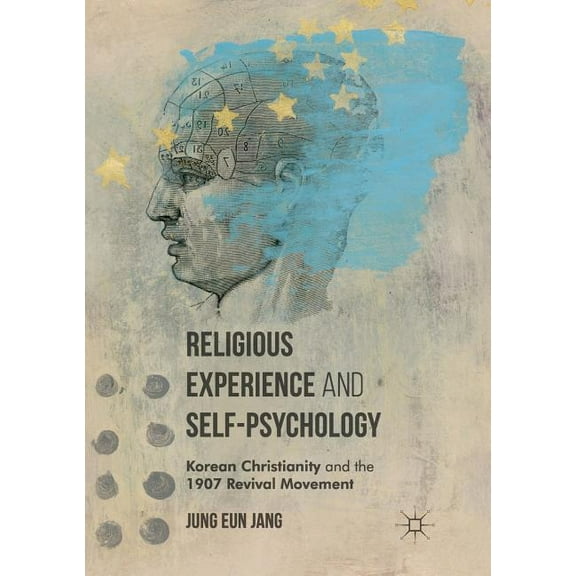 Religious Experience and Self-Psychology: Korean Christianity and the 1907 Revival Movement, (Paperback)