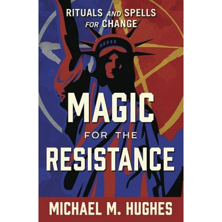 Et 18000 Magic - Magic for the Resistance : Rituals and Spells for Change