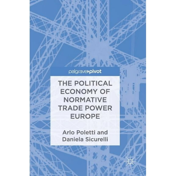The Political Economy of Normative Trade Power Europe, (Hardcover)