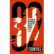 32 Counties : The Failure of Partition and the Case for a United Ireland (Paperback)