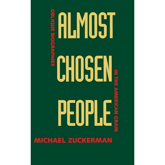Almost Chosen People : Oblique Biographies in the American Grain (Edition 1) (Hardcover)