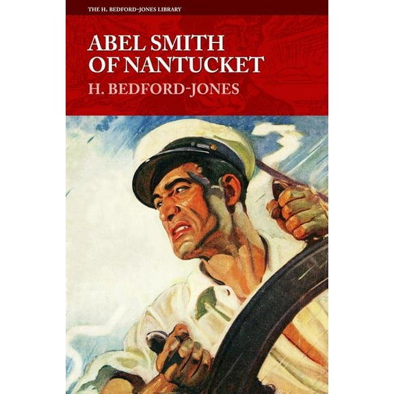 H. Bedford-Jones Library: Abel Smith of Nantucket (Paperback)
