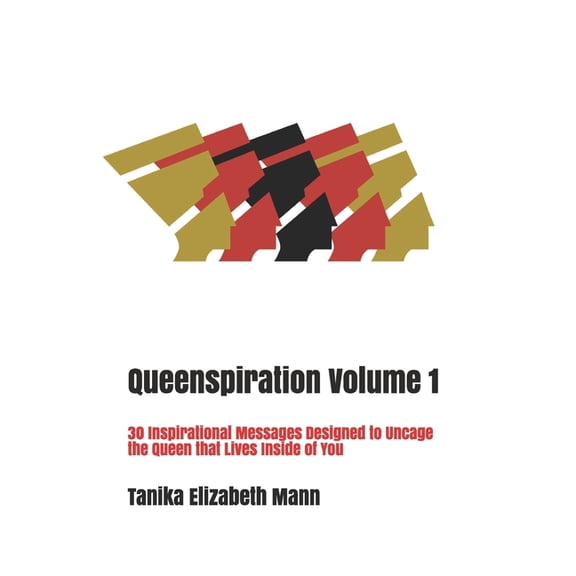 Queenspiration Volume 1: 30 Inspirational Messages Designed to Uncage the Queen that Lives Inside of You (Paperback)