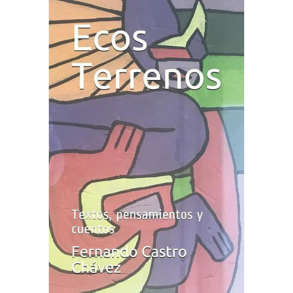 Ecos Terrenos : Textos, Pensamientos Y Cuentos (Paperback)