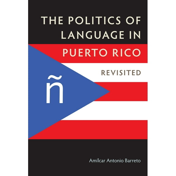 The Politics of Language in Puerto Rico: Revisited, (Hardcover)