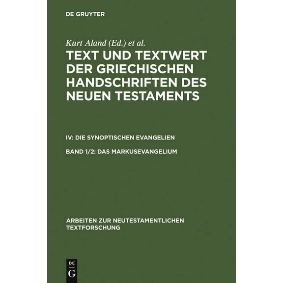 Arbeiten Zur Neutestamentlichen Textfors Das Markusevangelium: Resultate Der Kollation Und Hauptliste, Book 27, (Hardcover)