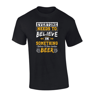 Trenz Shirt Company I Believe I'll have another beer Short Sleeve Mens Graphic T-Shirt-Black-medium