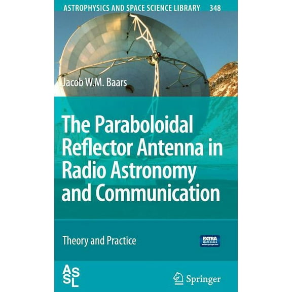 Astrophysics and Space Science Library The Paraboloidal Reflector Antenna in Radio Astronomy and Communication: Theory and Practice, Book 348, (Paperback)