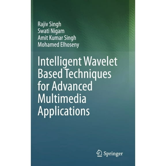 Intelligent Wavelet Based Techniques for Advanced Multimedia Applications, (Hardcover)