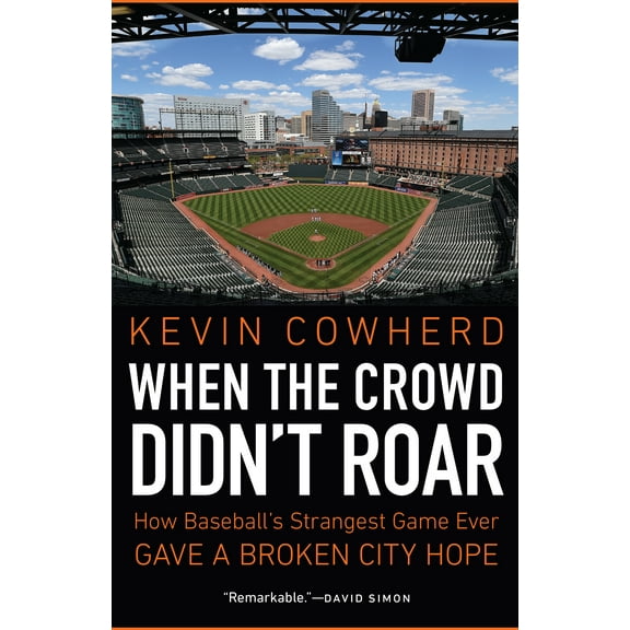 When the Crowd Didn't Roar : How Baseball's Strangest Game Ever Gave a Broken City Hope (Hardcover)