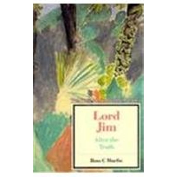 Pre-Owned Lord Jim: After the Truth (Twayne's Masterwork Studies) (Hardcover) 0805780947
