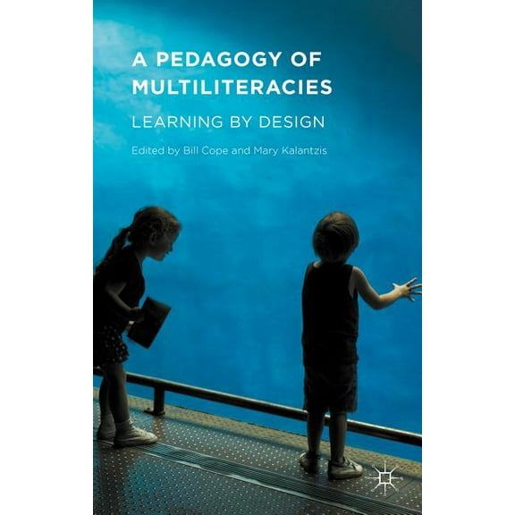 A Pedagogy of Multiliteracies: Learning by Design, (Hardcover)