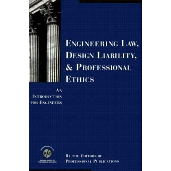 Pre-Owned Engineering law, design liability & professional ethics: An introduction for engineers (Engineering reference manual series) (Paperback) 0912045809 9780912045801