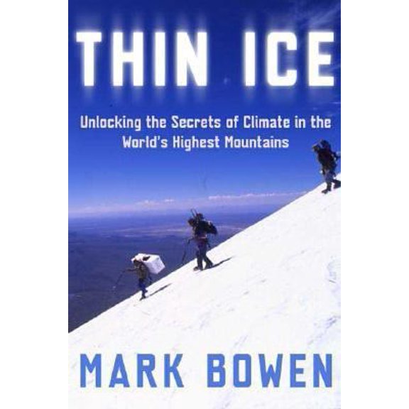 Pre-Owned Thin Ice: Unlocking the Secrets of Climate in the World's Highest Mountains (Hardcover) 0805064435 9780805064438