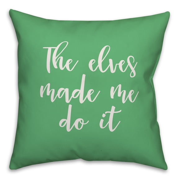 Creative Products The Elves Made Me Do It in Light Green 18x18 Spun Poly Pillow