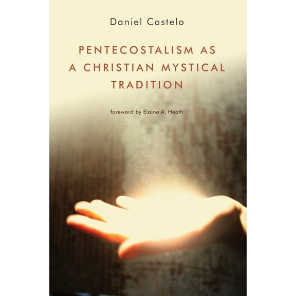 Pentecostalism as a Christian Mystical Tradition (Paperback)