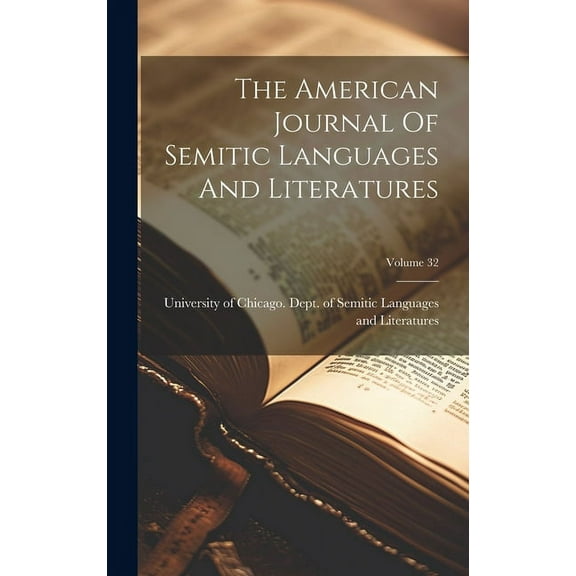 The American Journal Of Semitic Languages And Literatures; Volume 32 (Hardcover)