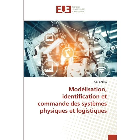 ModÃ©lisation, identification et commande des systÃ¨mes physiques et logistiques, (Paperback)