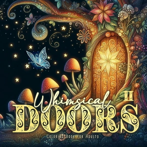 Whimsical Doors Coloring Book for Adults 2: Whimsical Houses Coloring Book Magical Coloring Book for Adults 52 p, (Paperback)