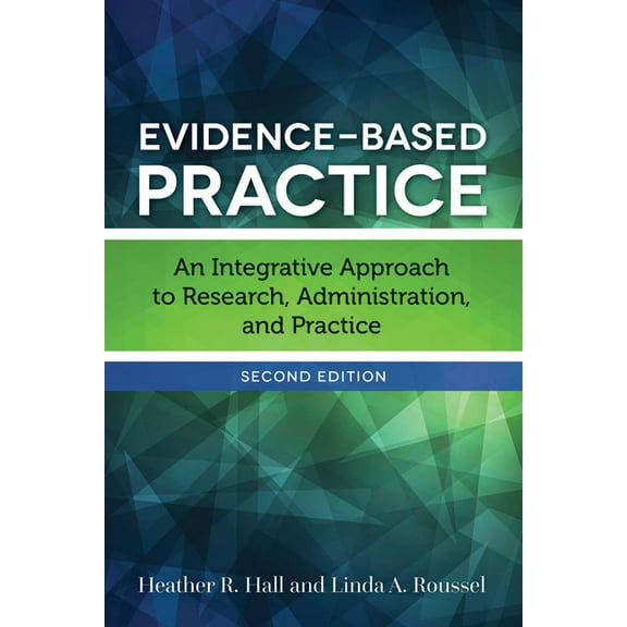 Evidence-Based Practice: An Integrative Approach to Research, Administration, and Practice (Paperback)