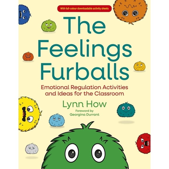 The Feelings Furballs: Emotional Regulation Activities and Ideas for the Classroom, (Paperback)