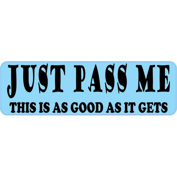 10in x 3in Blue Just Pass Me Bumper Sticker