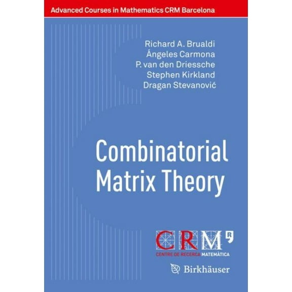 Combinatorial Matrix Theory