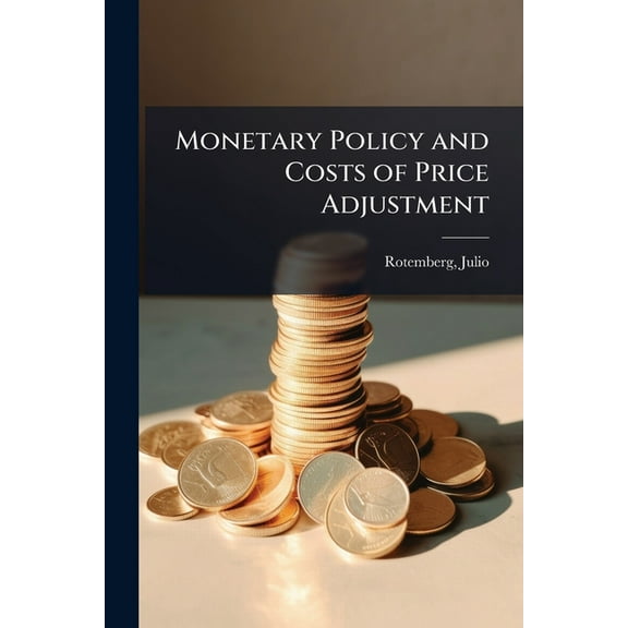 Monetary Policy and Costs of Price Adjustment, (Paperback)
