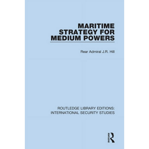 Routledge Library Editions: Internationa Maritime Strategy for Medium Powers, (Paperback)
