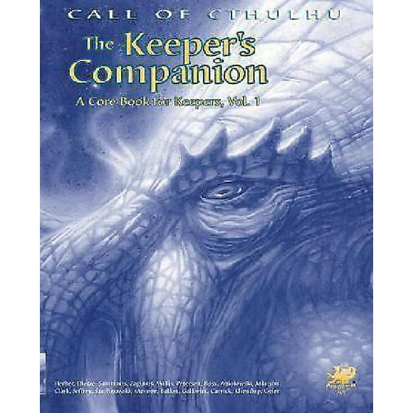 Call of Cthulhu Keepers Companion: Blasphemous Knowledge, Forbidden Secrets and Handy Information for Call of Cthulhu Roleplaying, Vol. 1