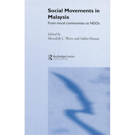 Social Movements in Malaysia: From Moral Communities to NGOs, (Paperback)